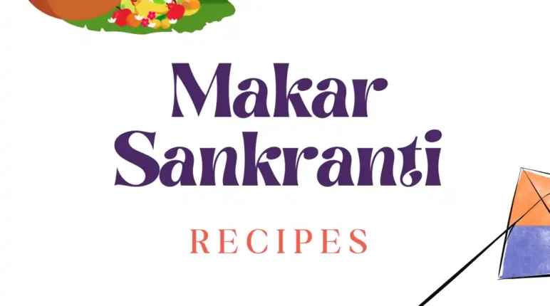 Makar Sankranti Recipes